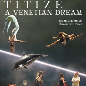 “TITIZÉ – A Venetian Dream”